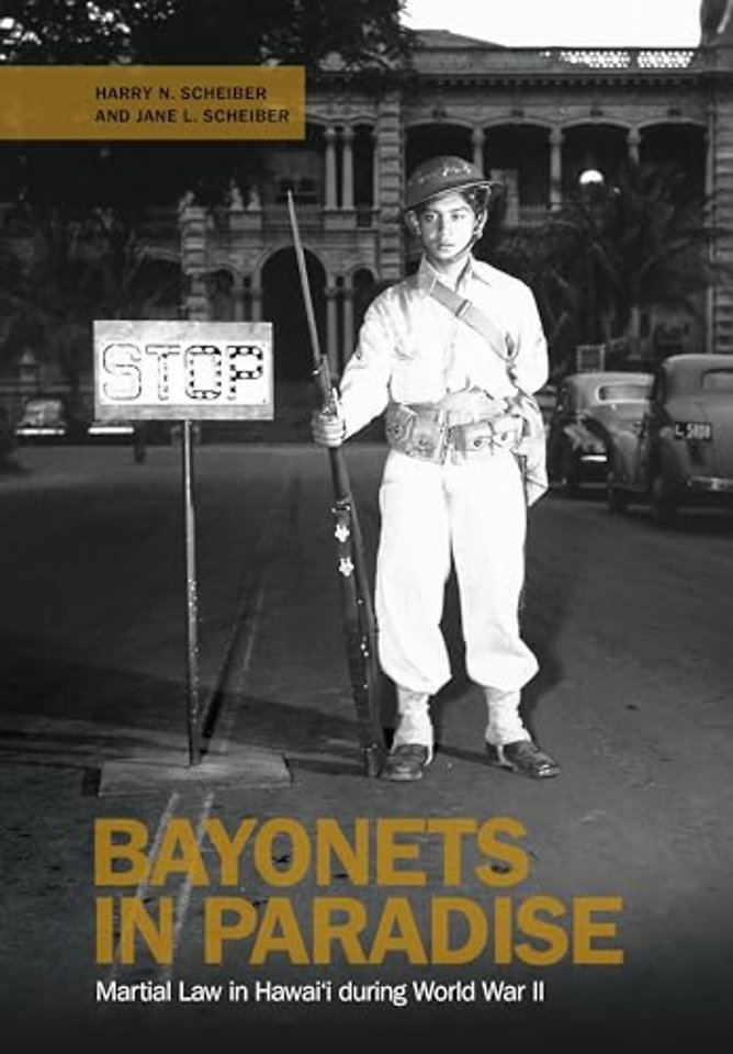 Bayonets in Paradise – Martial Law in Hawai`i During World War II