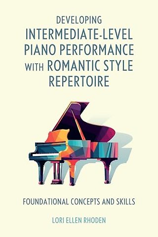 Developing Intermediate-Level Piano Performance with Romantic Style Repertoire
