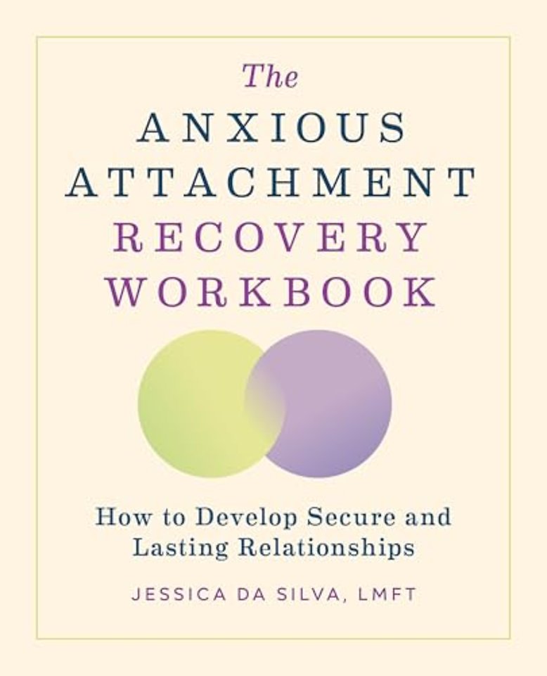 The Anxious Attachment Recovery Workbook