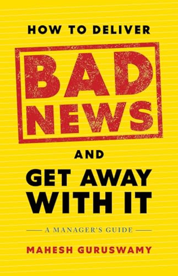 How to Deliver Bad News and Get Away with It