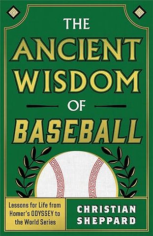 The Ancient Wisdom of Baseball