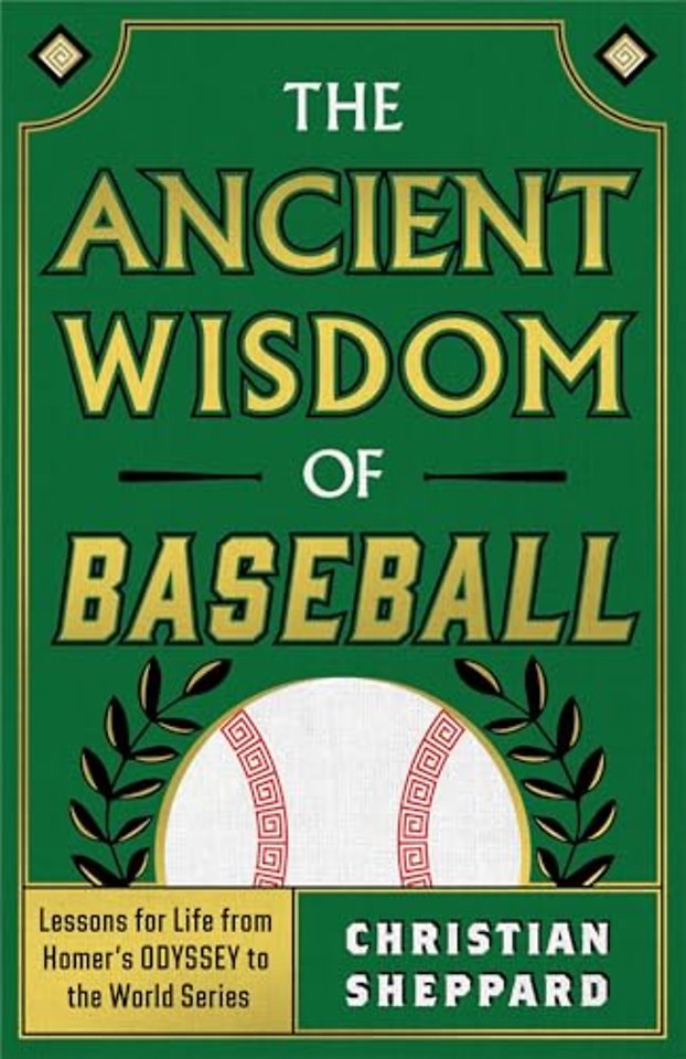 The Ancient Wisdom of Baseball