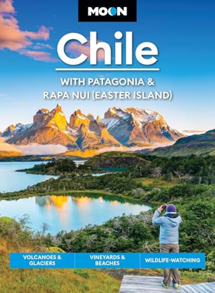 Moon Chile: With Patagonia & Rapa Nui (Easter Island) (Second Edition)