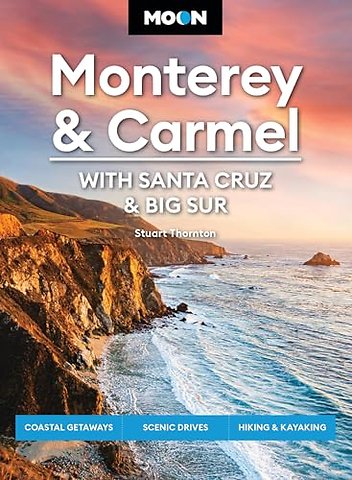 Moon Monterey & Carmel: With Santa Cruz & Big Sur (Eighth Edition)