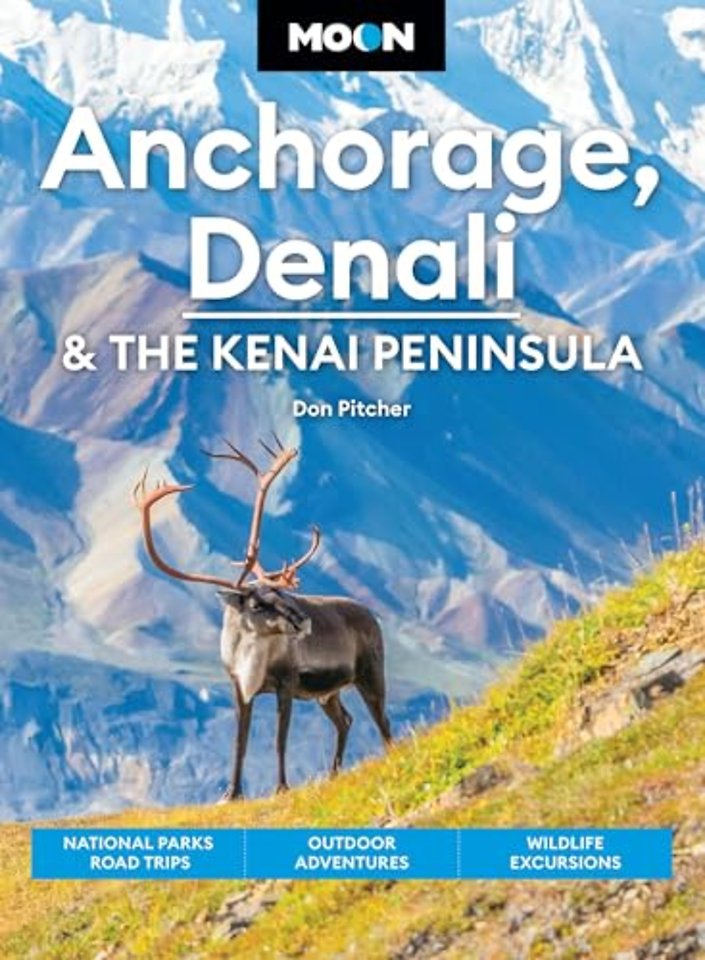 Moon Anchorage, Denali & the Kenai Peninsula (Fifth Edition)