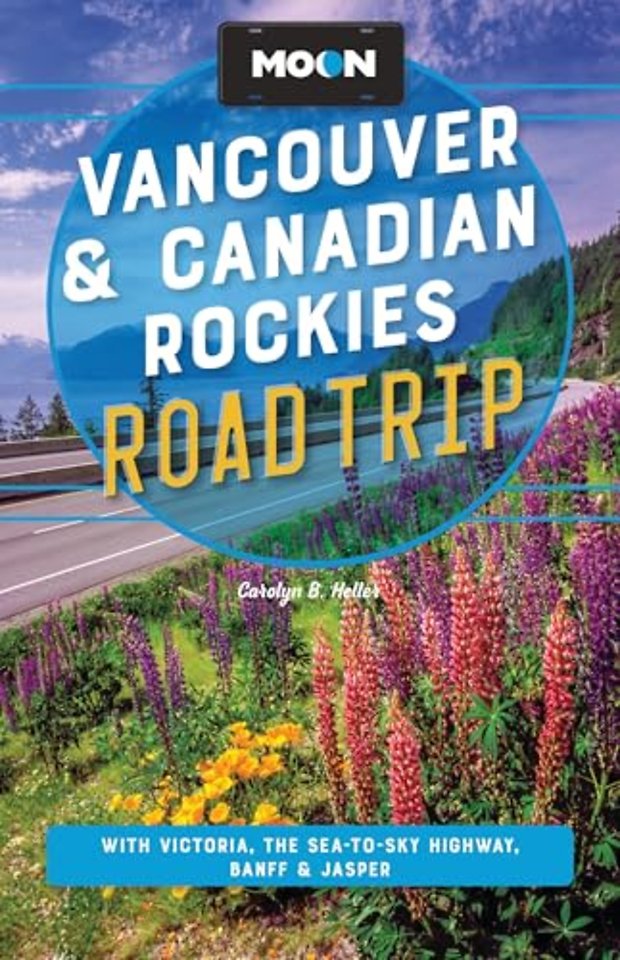 Moon Vancouver & Canadian Rockies Road Trip (Fourth Edition)