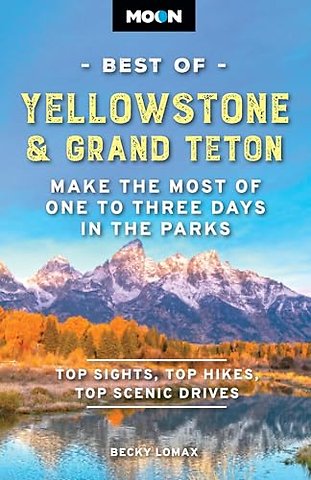 Moon Best of Yellowstone & Grand Teton (Third Edition)