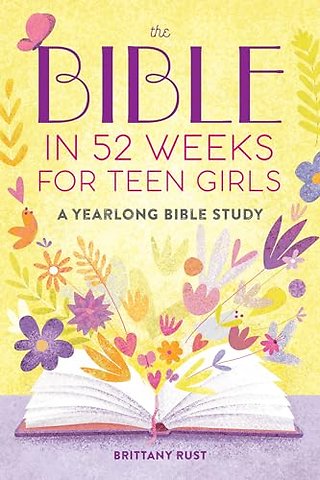 The Bible in 52 Weeks for Teen Girls