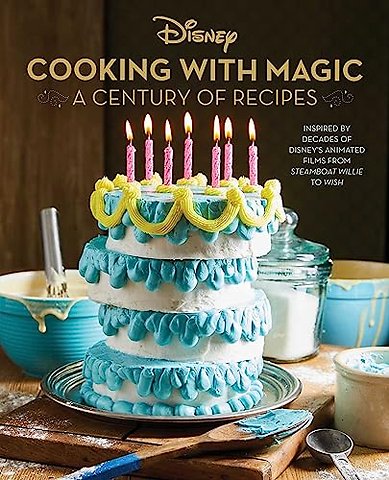 Disney: Cooking With Magic: A Century of Recipes