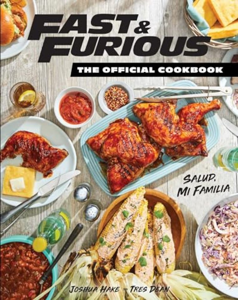 Fast & Furious: Salud Mi Familia: The Official Cookbook