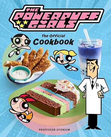 The Powerpuff Girls: The Official Cookbook