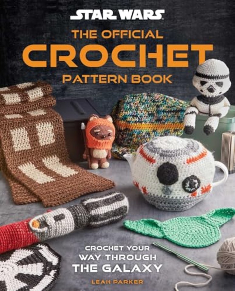Star Wars: Crochet Your Way Across the Galaxy [Official]