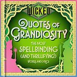 Wicked: Quotes of Grandiosity