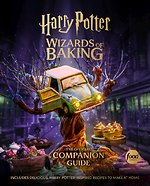 Harry Potter: Wizards of Baking: The Official Companion Guide