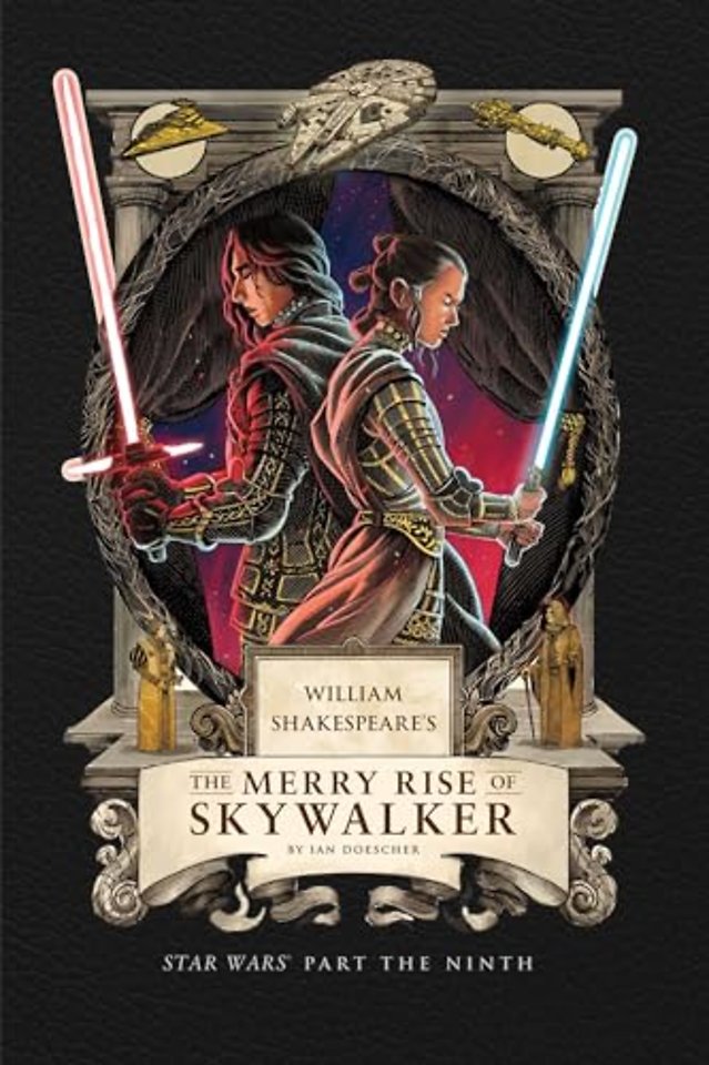 William Shakespeare's The Merry Rise of Skywalker: Star Wars Part the Ninth