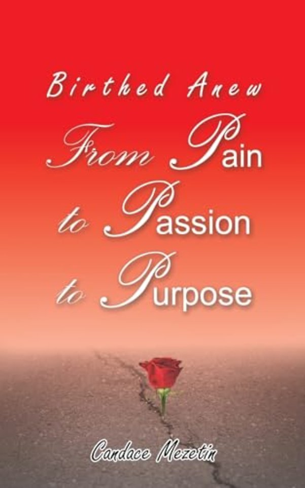 Birthed Anew: From Pain to Passion to Purpose