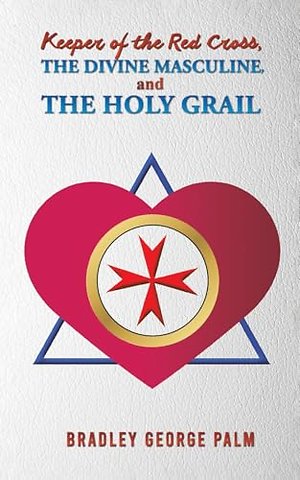 Keeper of the Red Cross, the Divine Masculine, and the Holy Grail