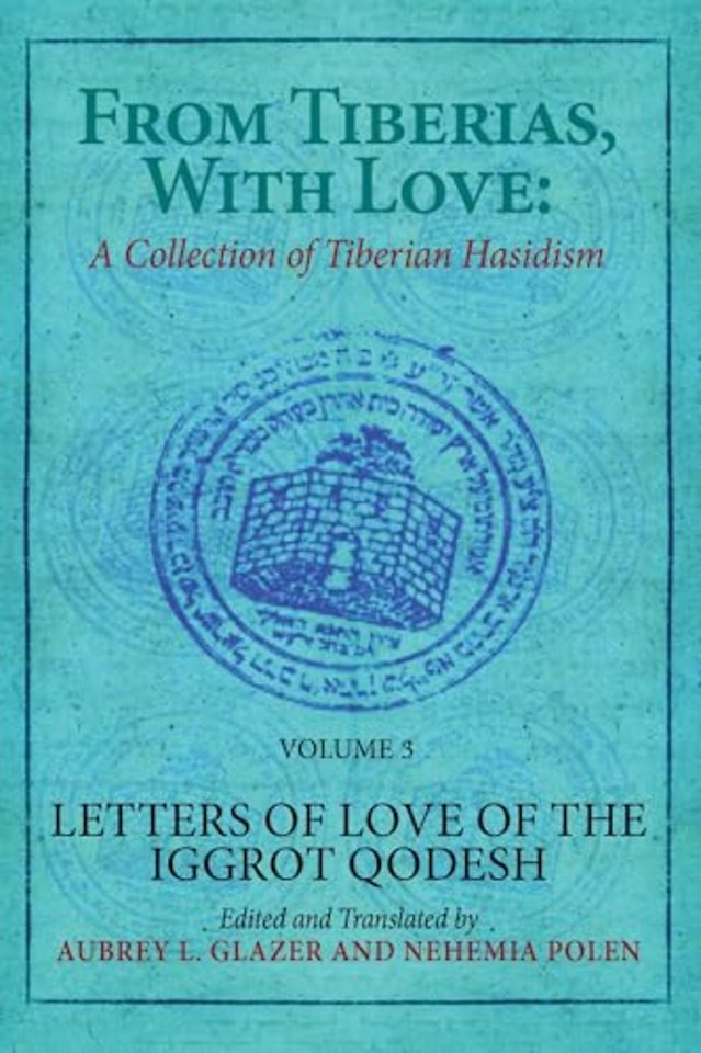 From Tiberias, with Love: A Collection of Tiberian Hasidism. Volume 3