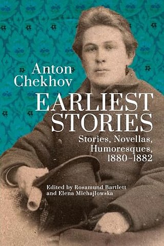 Anton Chekhov. Earliest Stories: Chekhov's Complete Collected Works, vol. 1