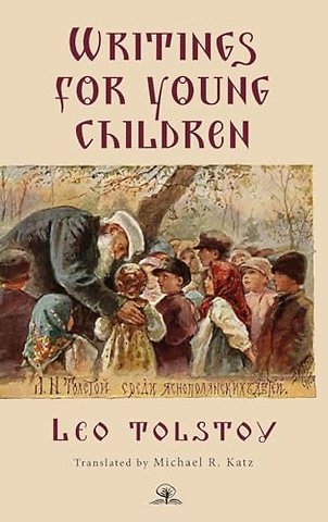 Leo Tolstoy's Writings for Young Children