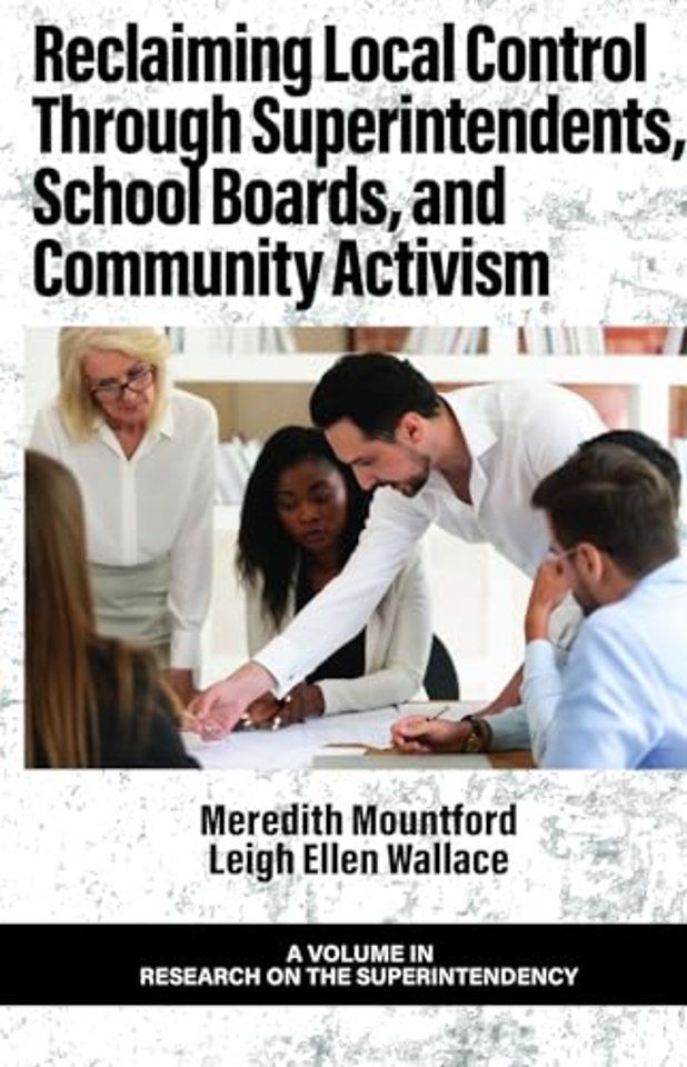 Reclaiming Local Control Through Superintendents, School Boards, and Community Activism