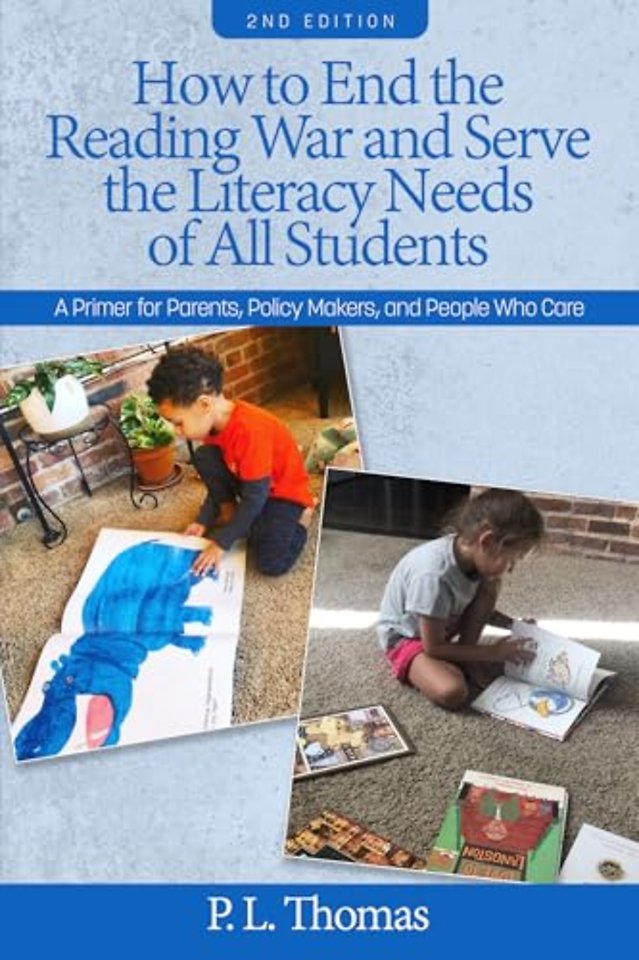 How to End the Reading War and Serve the Literac – A Primer for Parents, Policy Makers, and People Who Care