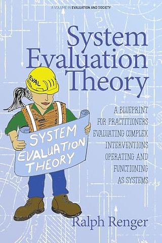 System Evaluation Theory – A Blueprint for Practitioners Evaluating Complex Interventions Operating and Functioning as Systems