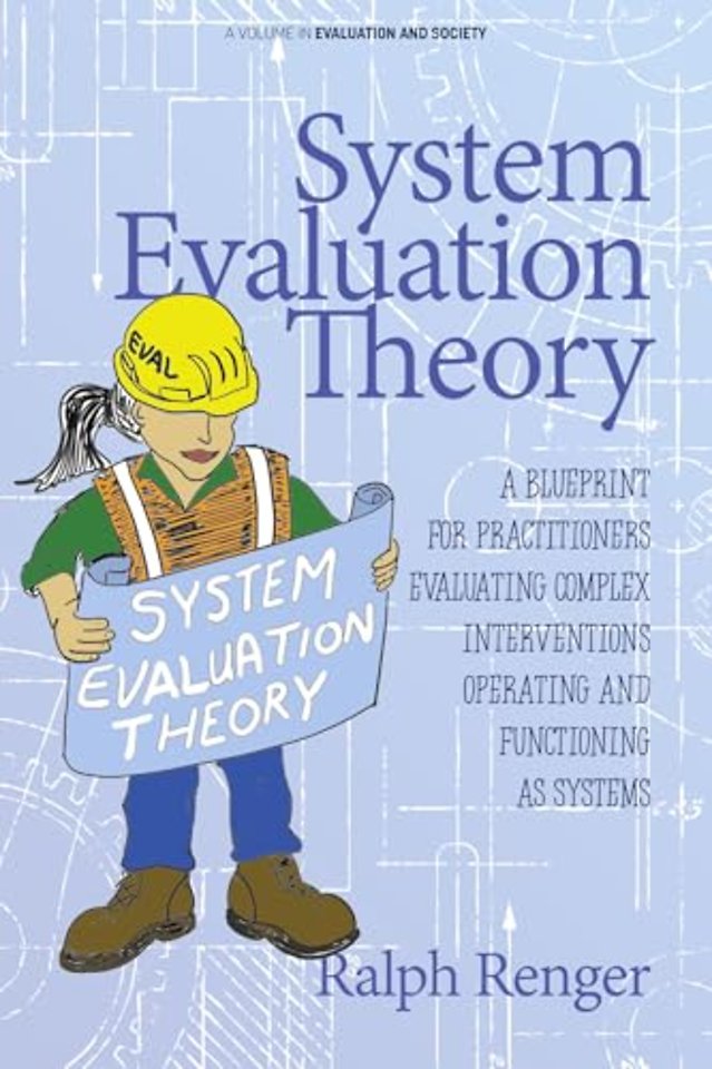 System Evaluation Theory – A Blueprint for Practitioners Evaluating Complex Interventions Operating and Functioning as Systems