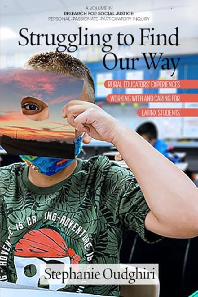 Struggling to Find Our Way – Rural Educators` Experiences Working With and Caring for Latinx Students