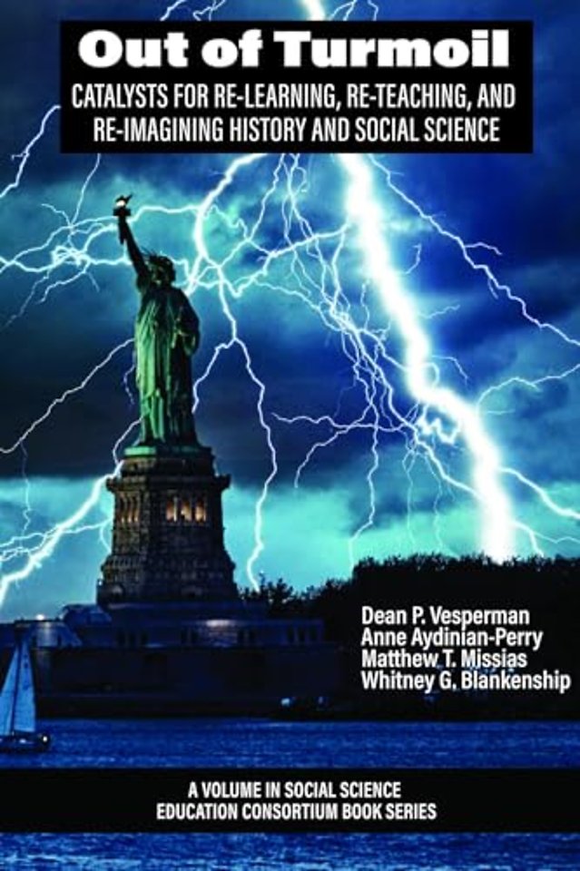 Out of Turmoil – Catalysts for Re–learning,Re–Teaching, and Re–imagining History and Social Science