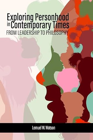 Exploring Personhood in Contemporary Times – From Leadership to Philosophy