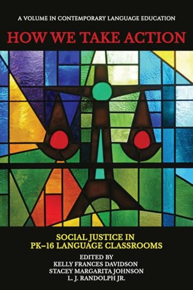 How We Take Action – Social Justice in PK–16Language Classrooms