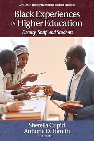 Black Experiences in Higher Education – Faculty, Staff, and Students