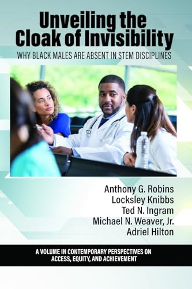 Unveiling the Cloak of Invisibility – Why Black Males are Absent in STEM Disciplines