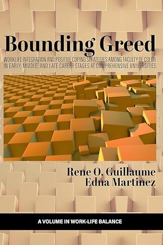 Bounding Greed – Worklife Integration and Positive Coping Strategies Among Faculty of Color in Early, Middle, and Late Career Stages at Comprehen
