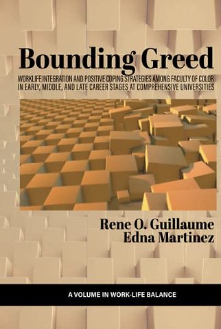 Bounding Greed – Worklife Integration and Positive Coping Strategies Among Faculty of Color in Early, Middle, and Late Career Stages at Comprehen