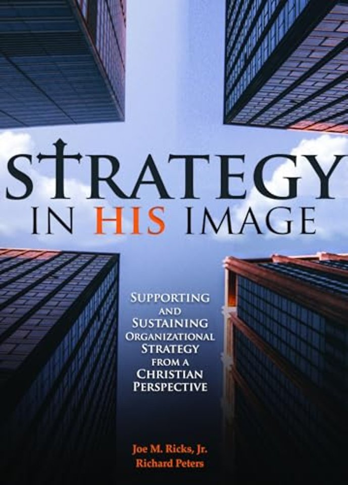 Strategy in His Image – Supporting and Sustaining Organizational Strategy From a Christian Perspective