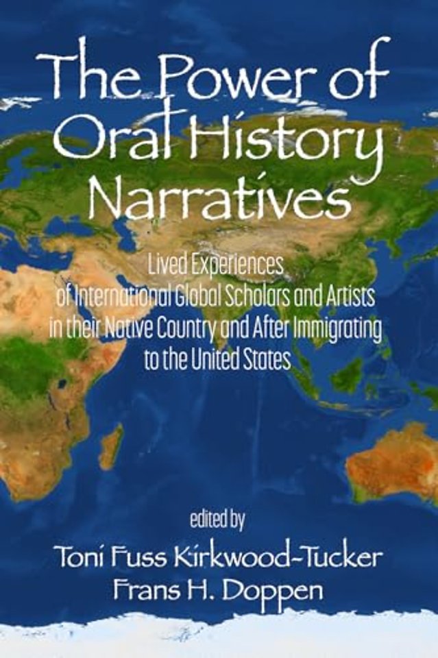 The Power of Oral History Narratives – Lived Experiences of International GlobalScholars and Artists in their Native Countryand After Immigrati