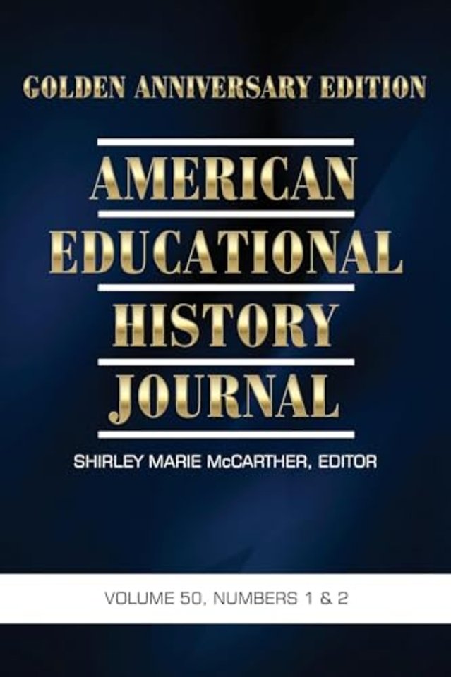American Educational History Journal Vol 50 Issu – Golden Anniversary Edition