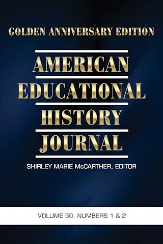 American Educational History Journal Vol 50 Issue 1 & 2