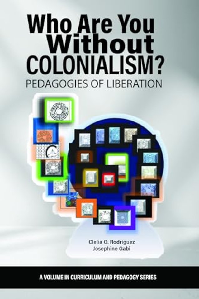 Who Are You Without Colonialism? – Pedagogies of Liberation