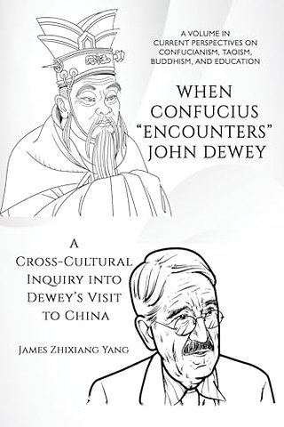 When Confucius "Encounters" John Dewey – A Cross–Cultural Inquiry Into Dewey`s Visit to China