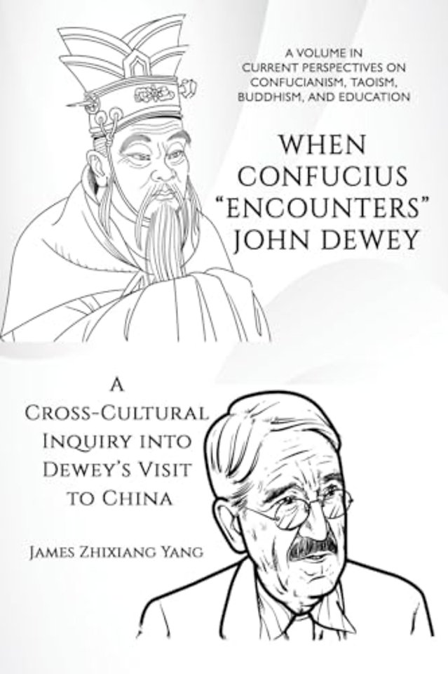 When Confucius "Encounters" John Dewey – A Cross–Cultural Inquiry Into Dewey`s Visit to China
