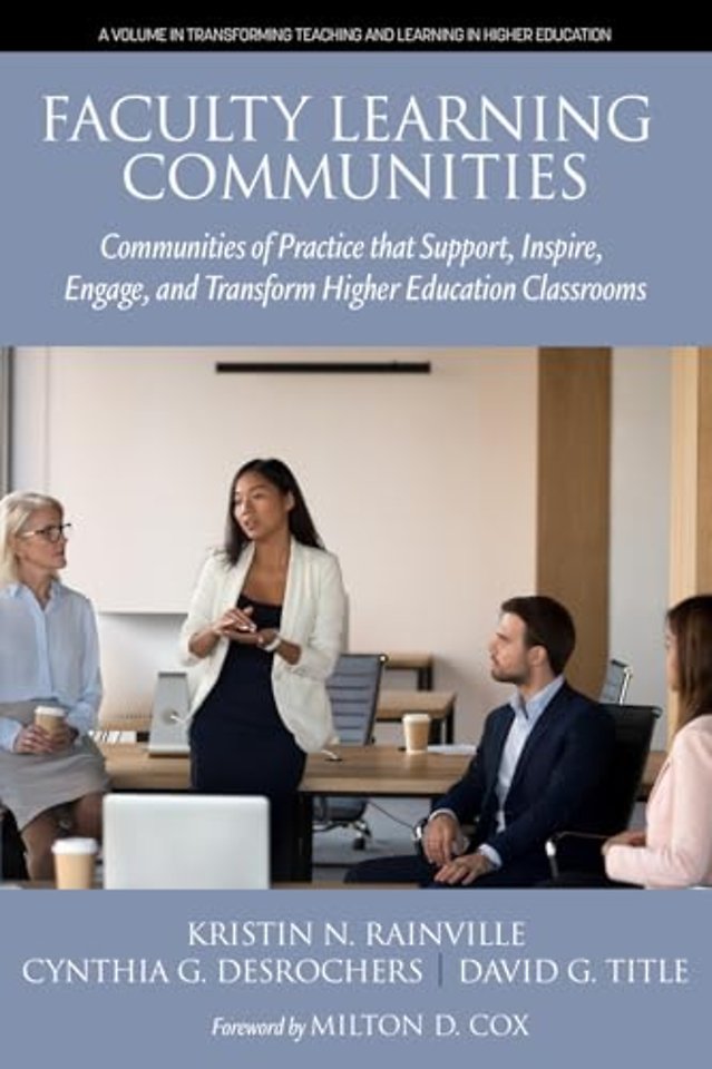 Faculty Learning Communities – Communities of Practice that Support, Inspire, Engage, and Transform Higher Education Classrooms