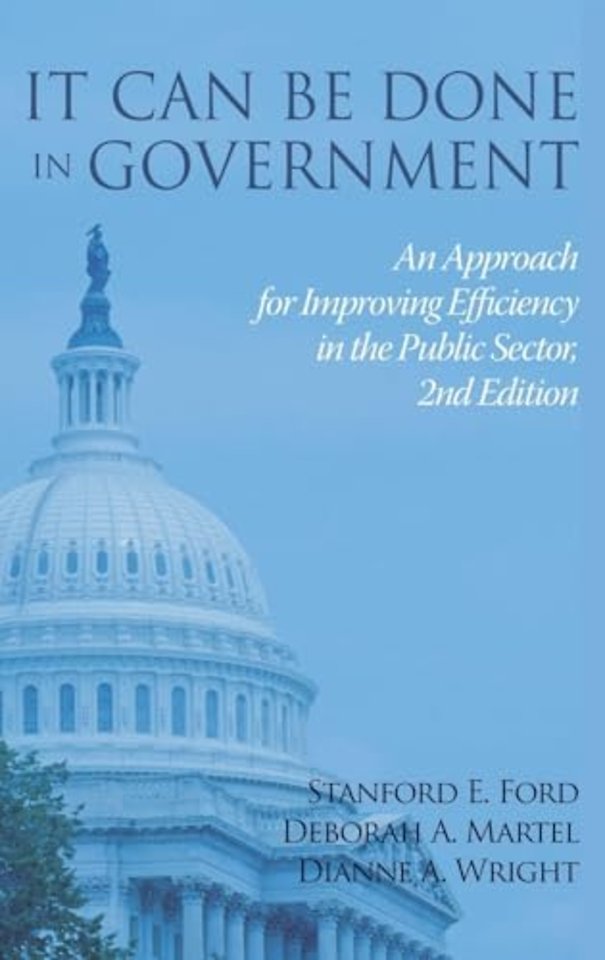It Can Be Done in Government – An Approach for ImprovingEfficiency in the Public Sector