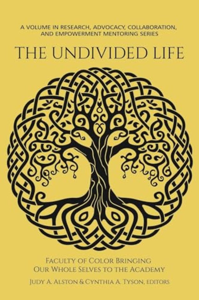 The Undivided Life – Faculty of Color Bringing Our Whole Selves to the Academy