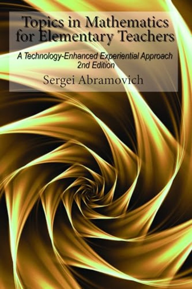 Topics in Mathematics For Elementary Teachers – A Technology–Enhanced Experiential Approach