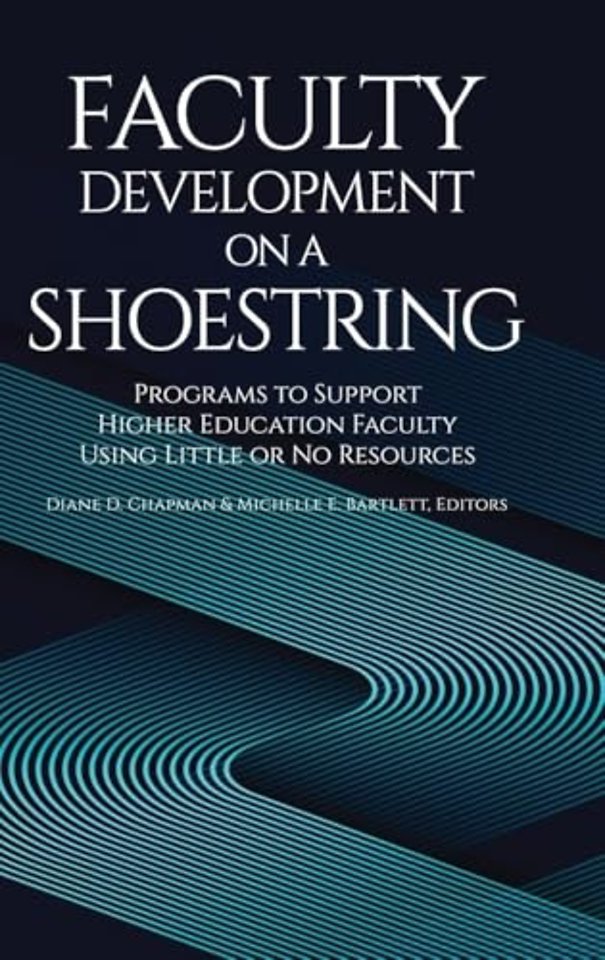 Faculty Development on a Shoestring – Programs to Support Higher Education Faculty Using Little or No Resources