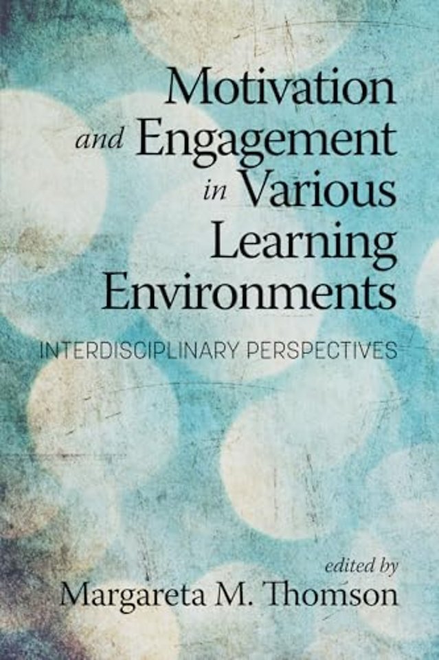 Motivation and Engagement in Various Learning En – Interdisciplinary Perspectives