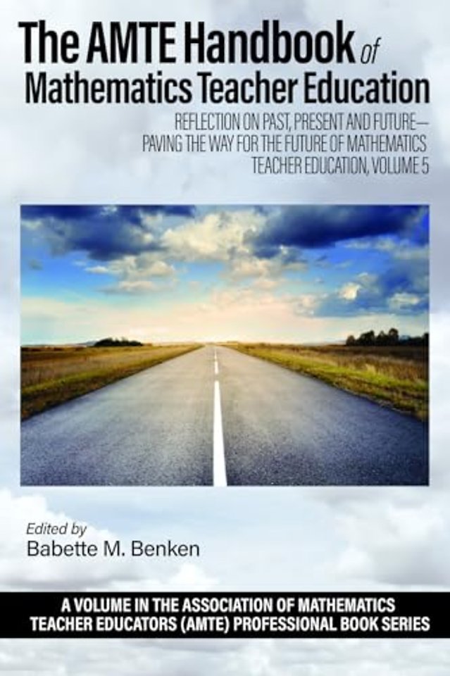 The AMTE Handbook of Mathematics Teacher Educati – Reflection on Past, Present and Future – Paving the Way for the Future of Mathematics Teacher Educ